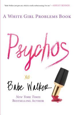 Psychos: A White Girl Problems Book - Walker, Babe