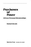 Psychoses of Power: African Personal Dictatorships