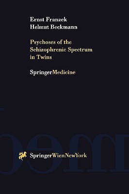 Psychoses of the Schizophrenic Spectrum in Twins: A Discussion on the Nature - Nurture Debate in the Etiology of "Endogenous" Psychoses - Franzek, Ernst, and Bachmann-Lauer, S (Translated by), and Beckmann, Helmut