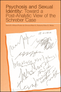 Psychosis and Sexual Identity: Toward a Post-Analytic View of the Schreber Case