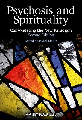 Psychosis and Spirituality: Consolidating the New Paradigm - Clarke, Isabel (Editor)