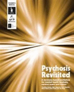 Psychosis Revisited - New Edition: A Recovery-based Workshop for Mental Health Workers, Service Users and Carers