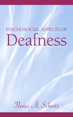 Psychosocial Aspects of Deafness - Scheetz, Nanci A