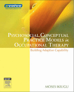 Psychosocial Conceptual Practice Models in Occupational Therapy: Building Adaptive Capability