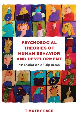 Psychosocial Theories of Human Behavior and Development: An Evolution of Big Ideas - Page, Timothy