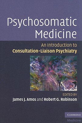 Psychosomatic Medicine - Amos, James J, Dr. (Editor), and Robinson, Robert G, Dr. (Editor)