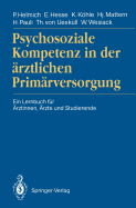 Psychosoziale Kompetenz in Der Arztlichen Primarversorgung: Ein Lernbuch Fur Arztinnen, Arzte Und Studierende