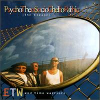 PsychoTheoSocioGhettoPathic: The Escape - E.T.W. (End Time Warriors)