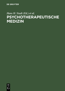 Psychotherapeutische Medizin: Psychoanalyse - Psychosomatik - Psychotherapie. Ein Leitfaden Fr Klinik Und PRAXIS