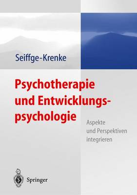 Psychotherapie Und Entwicklungspsychologie: Beziehungen: Herausforderungen, Ressourcen, Risiken - Seiffge-Krenke, Inge