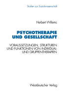 Psychotherapie Und Gesellschaft: Voraussetzungen, Strukturen Und Funktionen Von Individual- Und Gruppentherapien