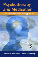Psychotherapy and Medication: The Challenge of Integration
