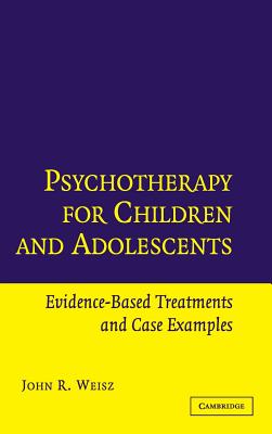 Psychotherapy for Children and Adolescents - Weisz, John R, PhD, Abpp