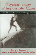 Psychotherapy with Impossible Cases Psychotherapy with Impossible Cases: The Efficient Treatment of Therapy Veterans the Efficient Treatment of Th