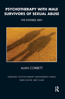 Psychotherapy with Male Survivors of Sexual Abuse: The Invisible Men - Corbett, Alan