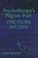 Psychotherapy's Pilgrim Poet: The Story Within