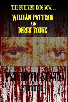 Psychotic State: The Novel - Young, Derek, and Porche, Lee (Editor), and Pattison, William