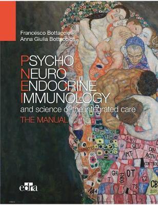 Psyco Neuro Endocrine Immunology and the science of the integrated care - The manual - Bottaccioli, Francesco, and Bottaccioli, Anna Giulia