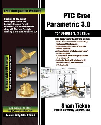 PTC Creo Parametric 3.0 for Designers - Technologies, Cadcim, and Purdue Univ, Prof Sham Tickoo