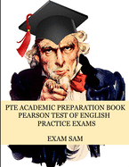 PTE Academic Preparation Book: Pearson Test of English Practice Exams in Speaking, Writing, Reading, and Listening with Free mp3s, Sample Essays, and Answers