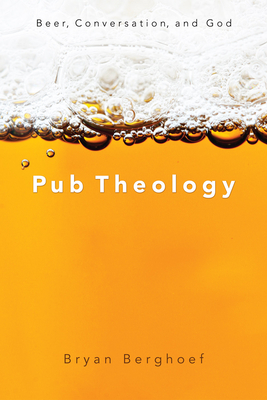Pub Theology - Berghoef, Bryan