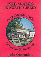 Pub Walks in North Surrey: Forty Circular Walks Around North Surrey Inns