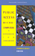 Public Access Microcomputers: A Handbook for Librarians