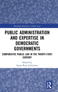 Public Administration and Expertise in Democratic Governments: Comparative Public Law in the Twenty-First Century