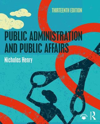Public Administration and Public Affairs - Henry, Nicholas
