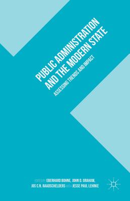 Public Administration and the Modern State: Assessing Trends and Impact - Lehrke, J., and Bohne, E. (Editor), and Graham, J. (Editor)