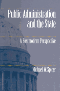 Public Administration and the State: A Postmodern Perspective