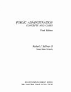 Public Administration: Concepts and Cases - Stillman, Richard Joseph, II