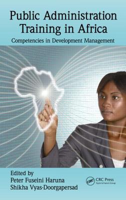 Public Administration Training in Africa: Competencies in Development Management - Haruna, Peter Fuseini (Editor), and Vyas-Doorgapersad, Shikha (Editor)