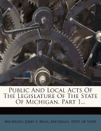 Public and Local Acts of the Legislature of the State of Michigan, Part 1
