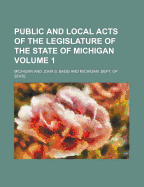 Public and Local Acts of the Legislature of the State of Michigan Volume 1
