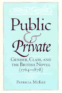 Public and Private: Gender, Class, and the British Novel (1764-1878)