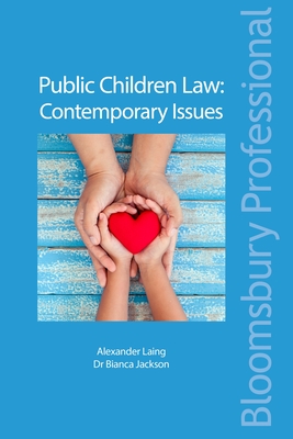 Public Children Law: Contemporary Issues - Laing, Alexander, and Jackson, Bianca, Dr.