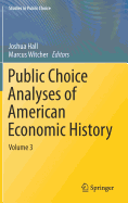 Public Choice Analyses of American Economic History: Volume 3