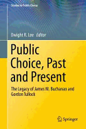 Public Choice, Past and Present: The Legacy of James M. Buchanan and Gordon Tullock