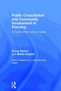 Public Consultation and Community Involvement in Planning: A Twenty-First Century Guide