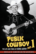 Public Cowboy No. 1: The Life and Times of Gene Autry