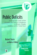 Public Deficits: A Comparative Study of Their Economic and Political Consequences in Britain, Canada, Germany, and the United States - Sturm, Roland