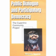 Public Dialogue and Participatory Democracy: The Cupertino Community Project