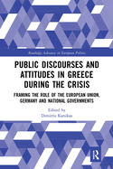 Public Discourses and Attitudes in Greece During the Crisis: Framing the Role of the European Union, Germany and National Governments