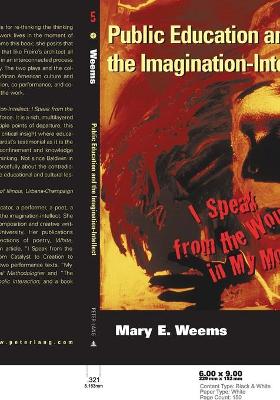 Public Education and the Imagination-Intellect: I Speak from the Wound in My Mouth - Denzin, Norman K, and Weems, Mary E