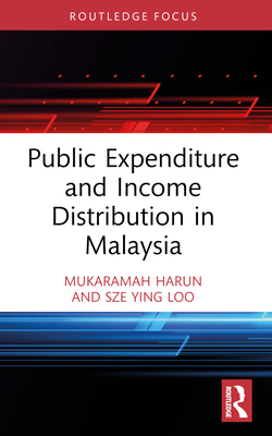 Public Expenditure and Income Distribution in Malaysia - Harun, Mukaramah, and Loo, Sze Ying