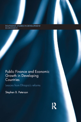 Public Finance and Economic Growth in Developing Countries: Lessons from Ethiopia's Reforms - Peterson, Stephen