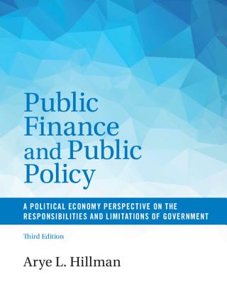 Public Finance and Public Policy: A Political Economy Perspective on the Responsibilities and Limitations of Government - Hillman, Arye L