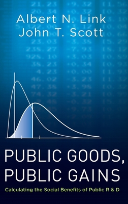 Public Goods, Public Gains: Calculating the Social Benefits of Public R&d - Link, Albert N