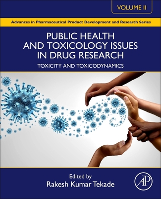 Public Health and Toxicology Issues in Drug Research, Volume 2: Toxicity and Toxicodynamics - Tekade, Rakesh Kumar, PhD (Editor)